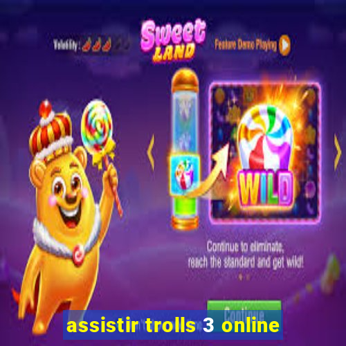 assistir trolls 3 online