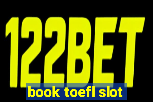 book toefl slot