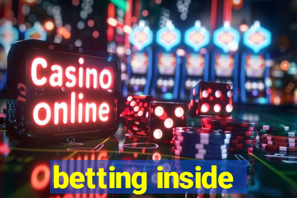 betting inside