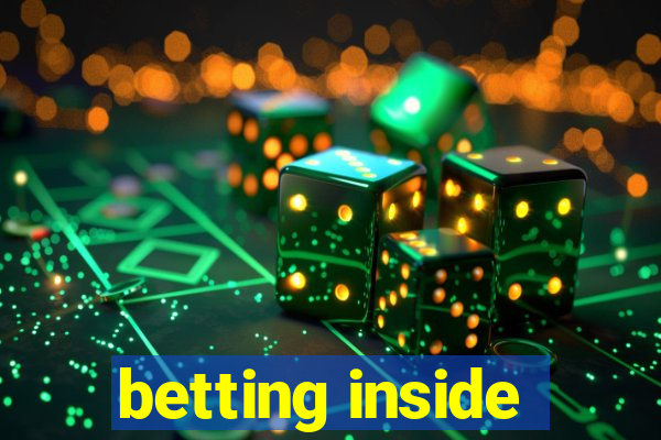 betting inside