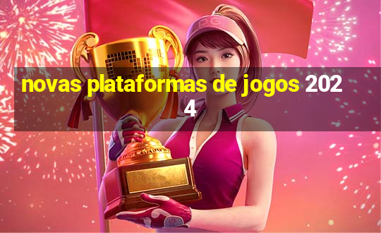 novas plataformas de jogos 2024