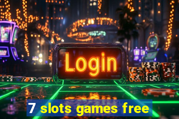 7 slots games free