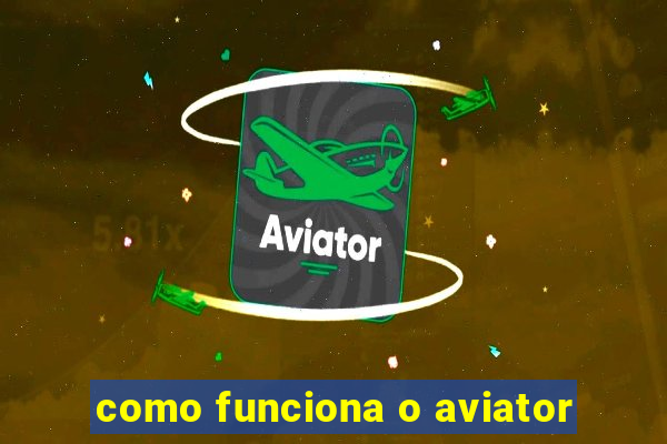 como funciona o aviator