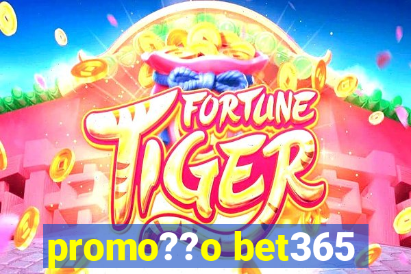 promo??o bet365