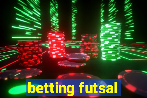 betting futsal