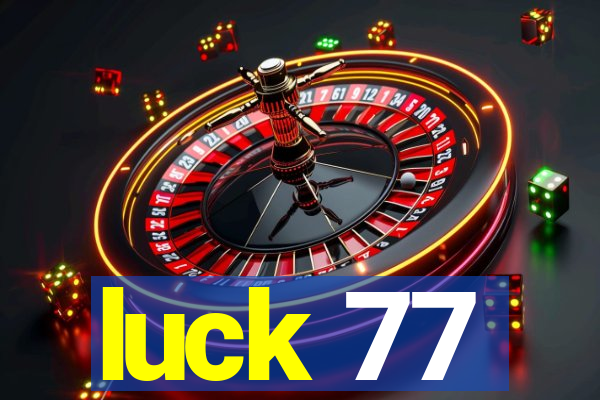 luck 77