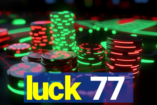 luck 77