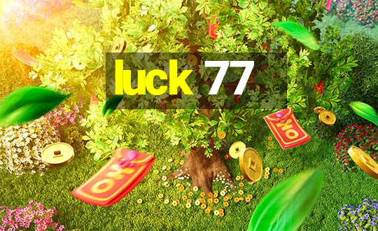 luck 77