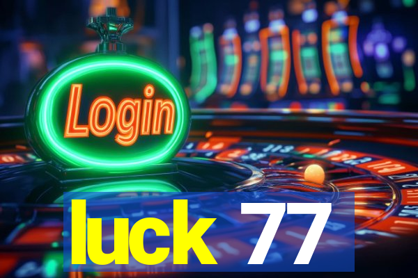 luck 77