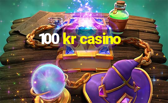 100 kr casino