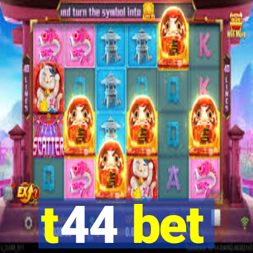 t44 bet