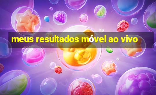 meus resultados móvel ao vivo