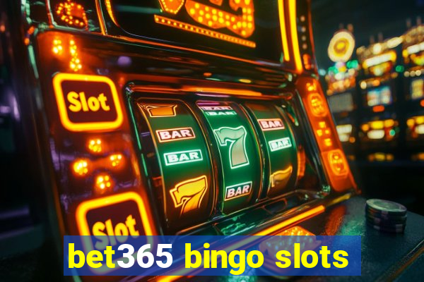 bet365 bingo slots