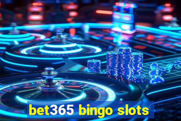 bet365 bingo slots