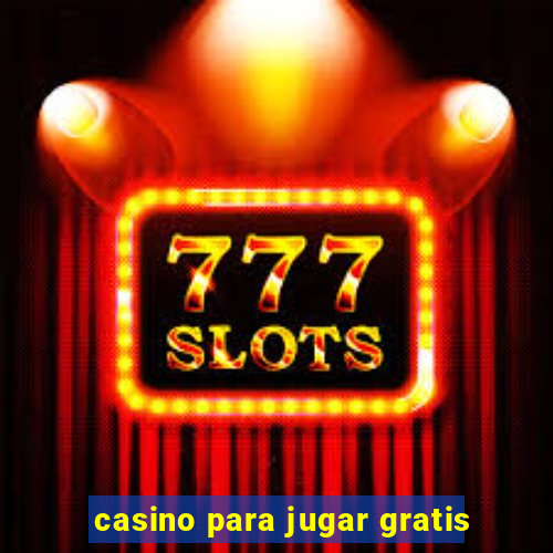 casino para jugar gratis