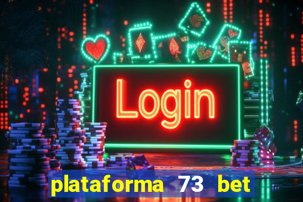 plataforma 73 bet é confiável