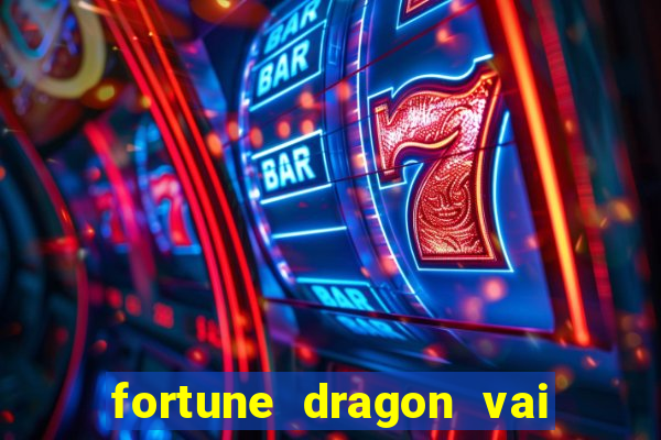 fortune dragon vai de bet