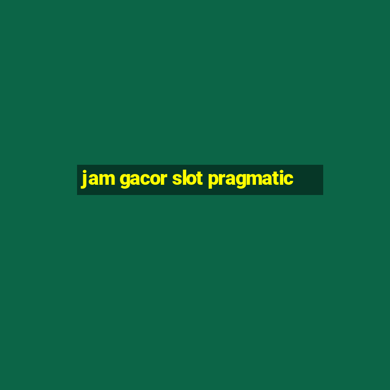 jam gacor slot pragmatic