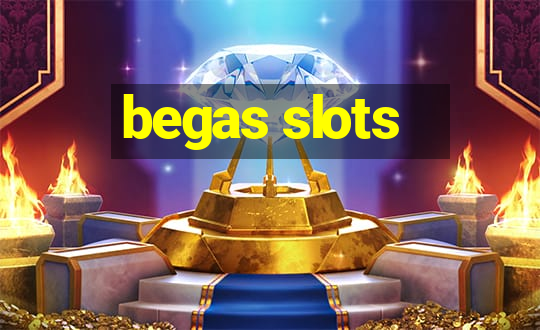 begas slots