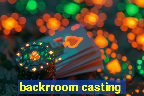 backrroom casting