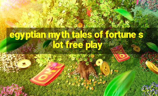 egyptian myth tales of fortune slot free play