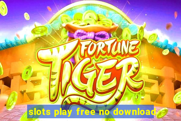 slots play free no download