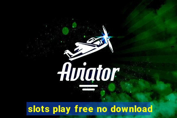 slots play free no download