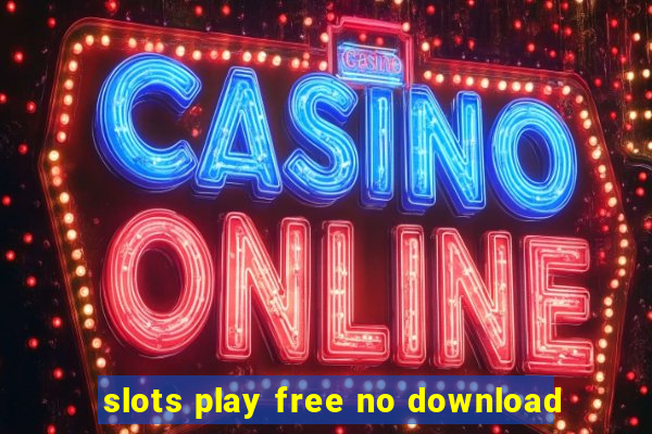 slots play free no download