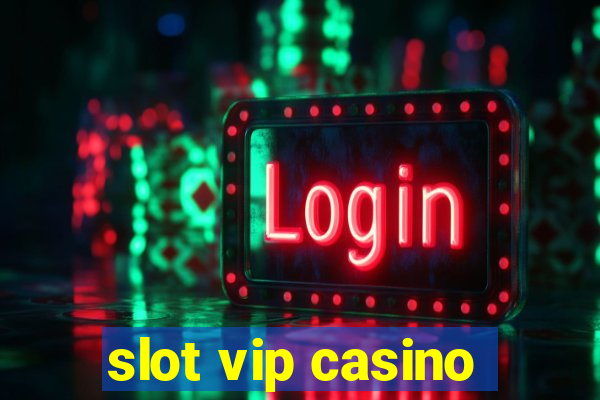 slot vip casino