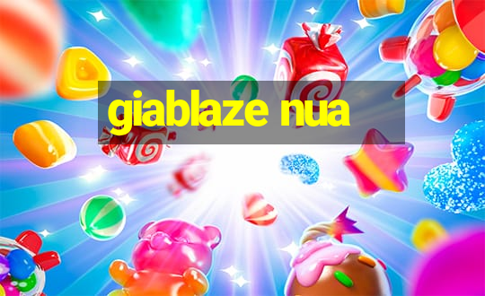 giablaze nua