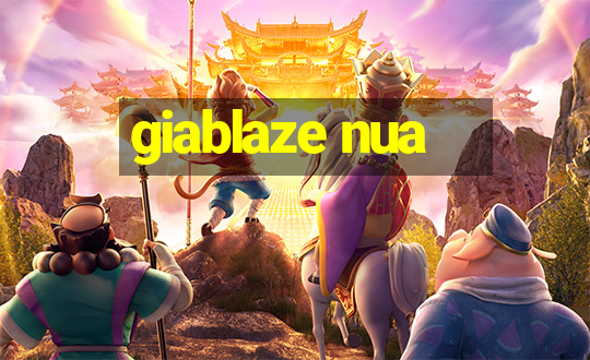 giablaze nua