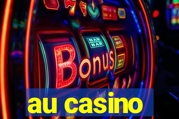 au casino