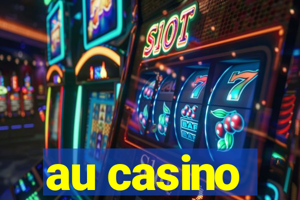 au casino