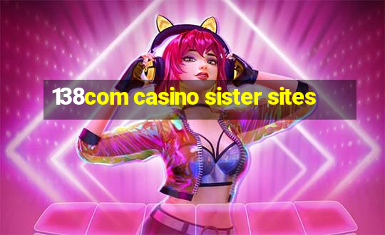 138com casino sister sites