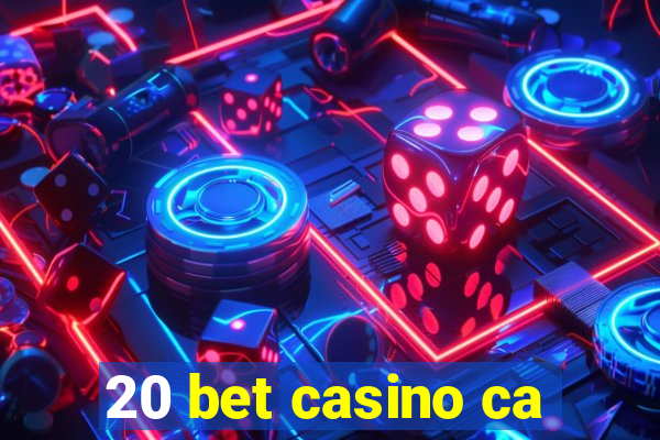 20 bet casino ca