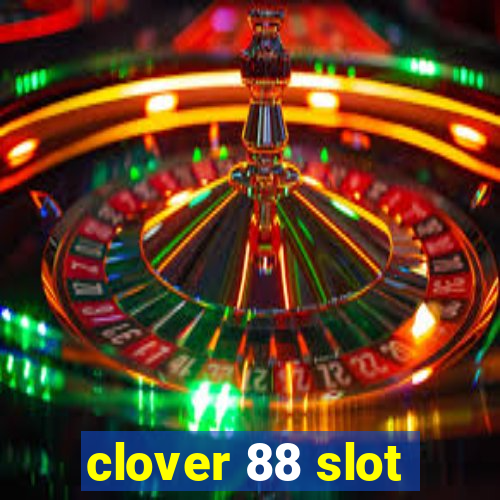 clover 88 slot