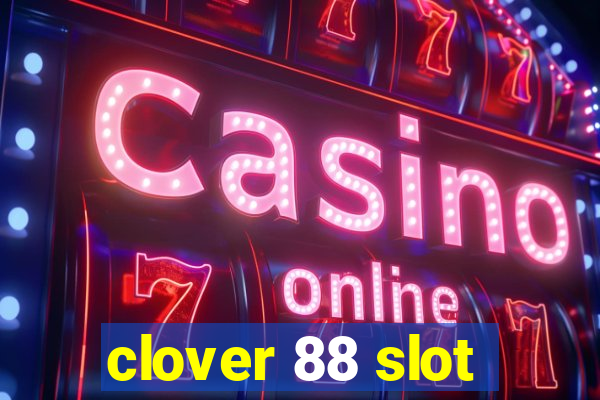 clover 88 slot