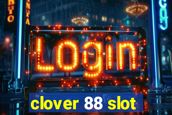 clover 88 slot