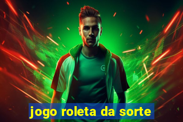 jogo roleta da sorte