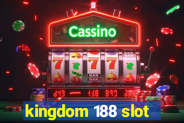 kingdom 188 slot