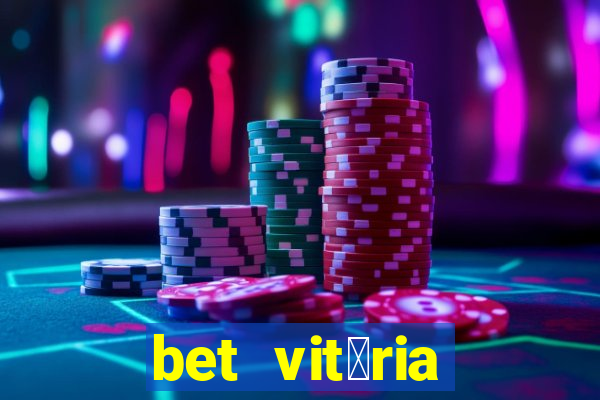 bet vit贸ria apostas online