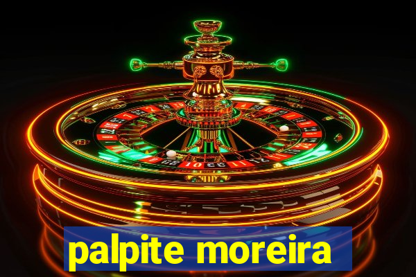 palpite moreira