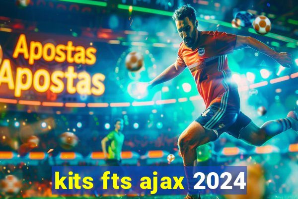 kits fts ajax 2024