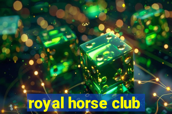 royal horse club