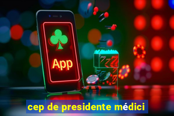 cep de presidente médici