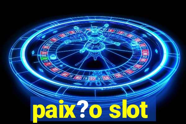 paix?o slot