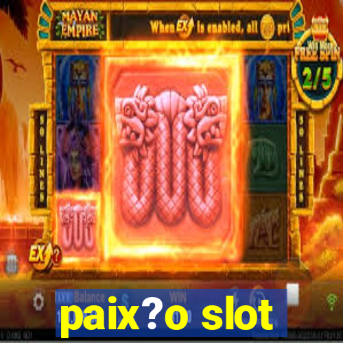 paix?o slot