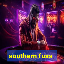 southern fuss