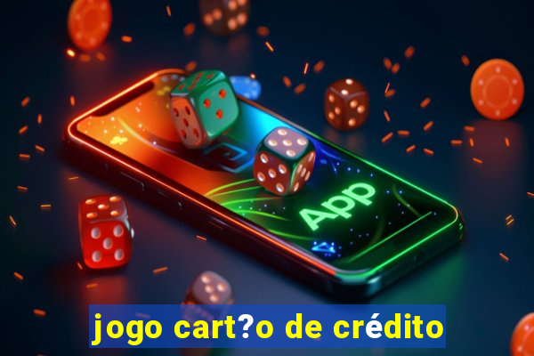 jogo cart?o de crédito