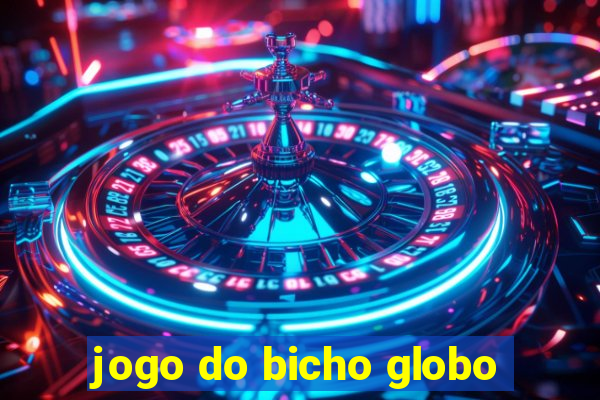 jogo do bicho globo